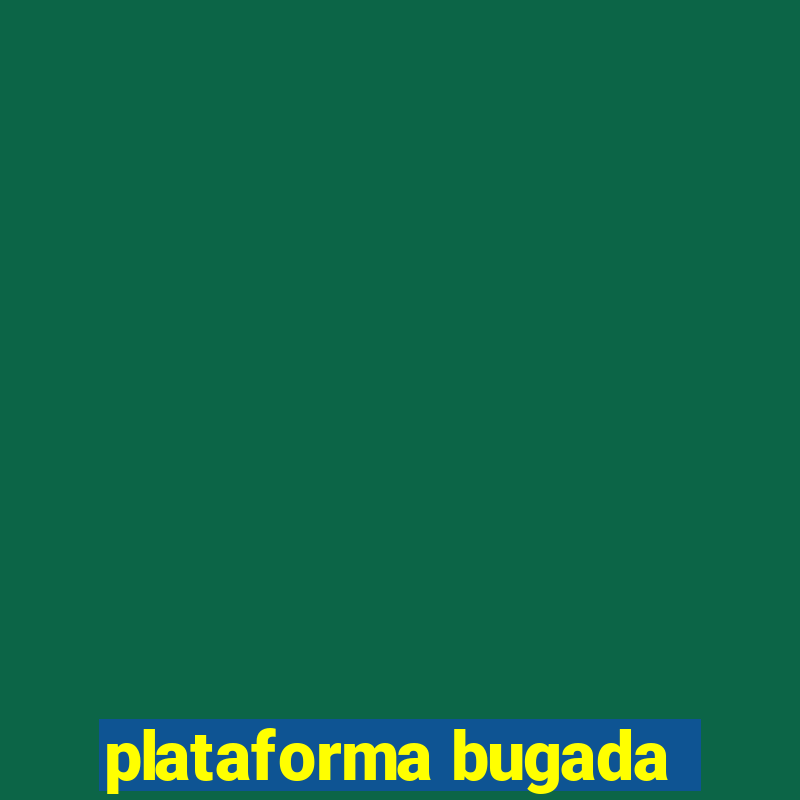 plataforma bugada